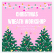 Christmas Wreaths | Workshops | Christmas Wreath Workshop