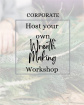 Workshops | Corporate - Host your own - Christmas Door Wreath Workshop