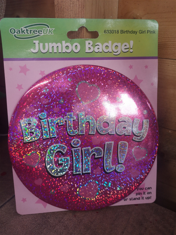 balloons and birtbday bits and bobs | Ready for collection today | Large birthday girls badge