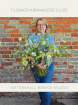 Subscriptions | Workshops & Classes | The Garden Florist - Flower Arranger (Monthly)