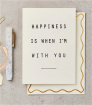 Greeting Cards | Happiness Is When I'm With You Card