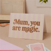Mother's Day | Mum,  You Are Magic Card