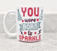 Gifts | Upsell gifts | You Were Born to Sparkle Mug