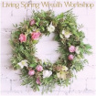 Workshops | May - Living Spring Wreath Workshop