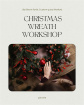 Christmas wreath Classes | Christmas Wreath Workshop Sunday November 30th