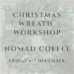 Workshops | Nomad Coffee - Friday 4th December - 7pm